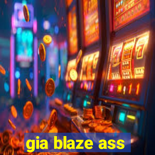 gia blaze ass